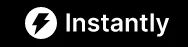 Instantly